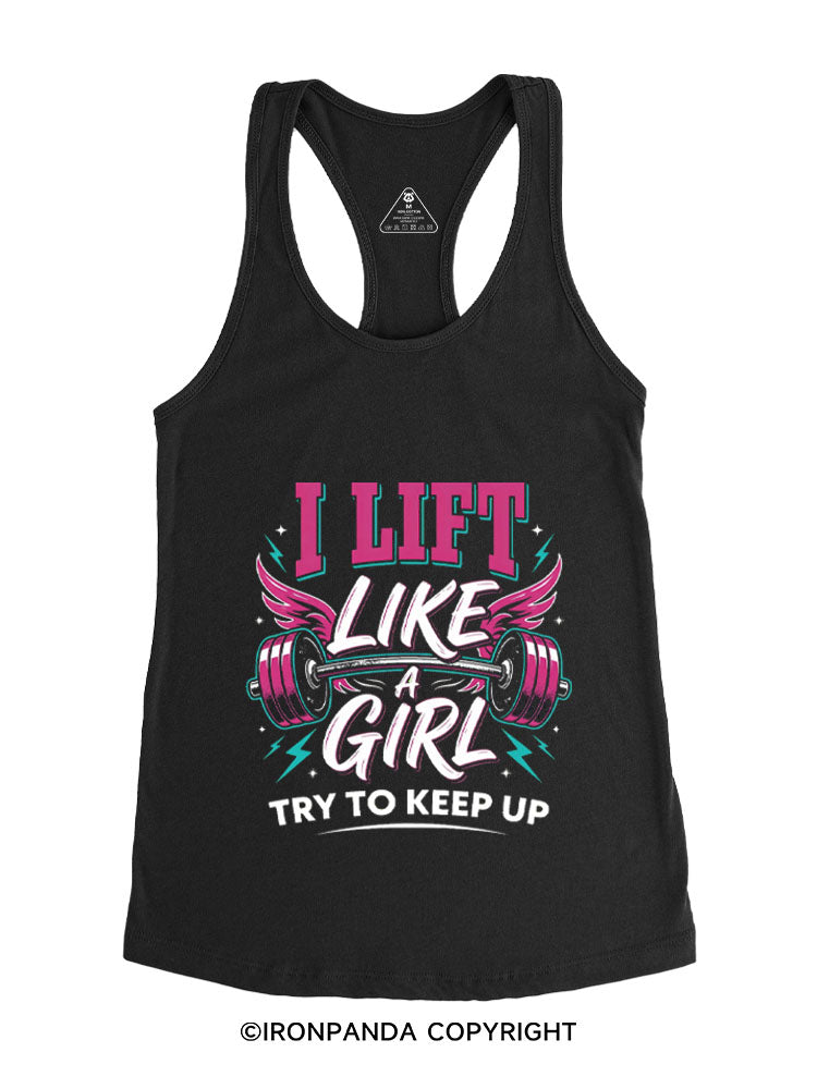I LIFT LIKE A GIRL TRY TO KEEP UP Gym Racerback Tank