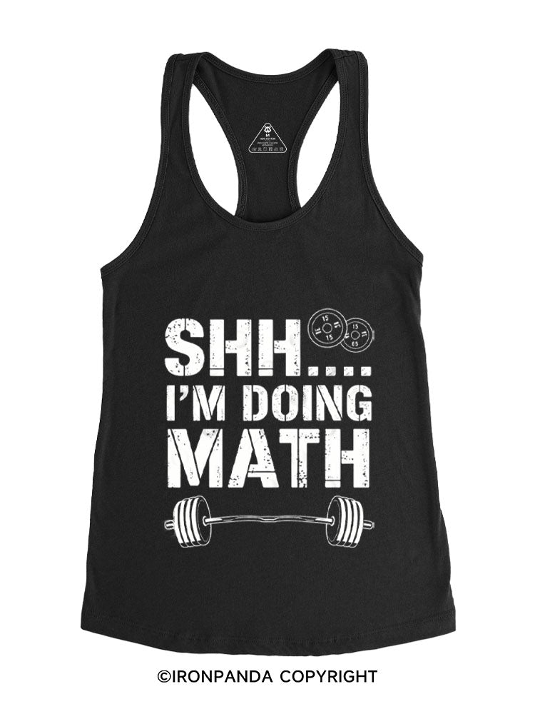 SHH I'M DOING MATH FUNNY GYM Gym Racerback Tank