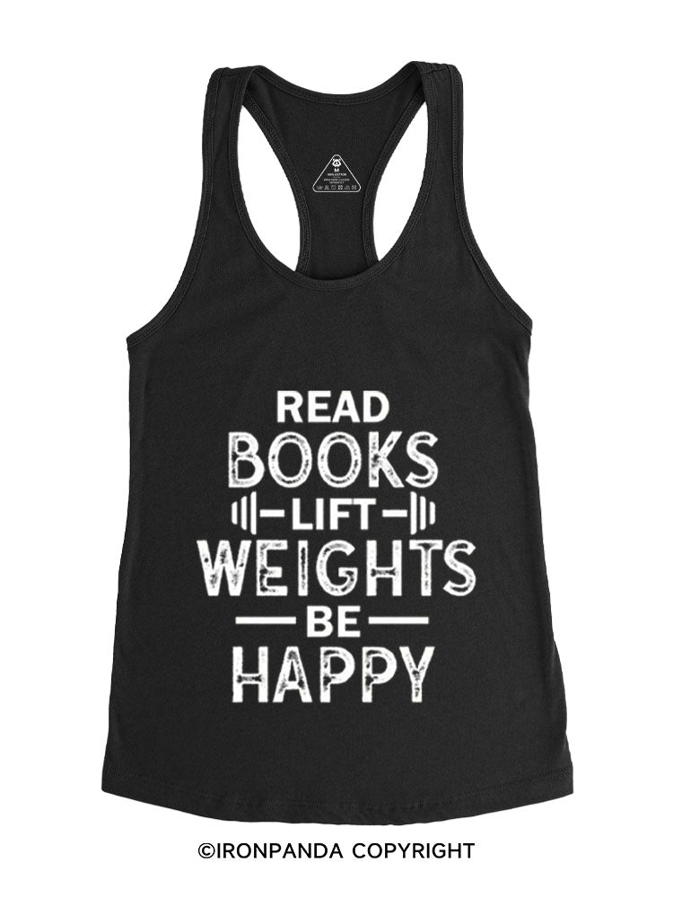 READ BOOKS LIFT WEIGHTS BE HAPPY FUNNY WORKOUT Gym Racerback Tank