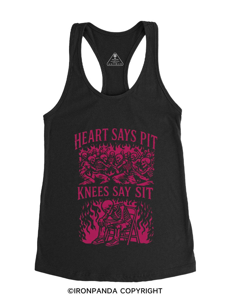 HEART SAYS PIT KNEES SAY SIT Gym Racerback Tank