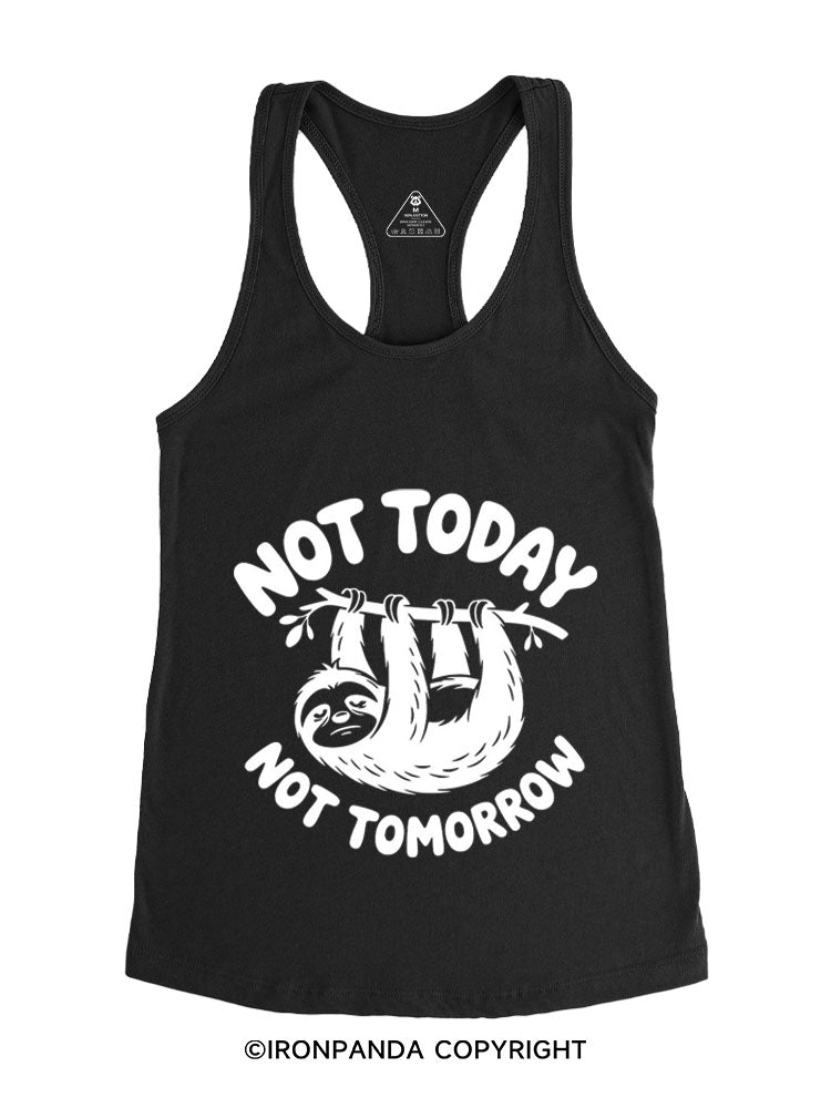NOT TODAY NOT TOMORROW LAZY SLOTH Gym Racerback Tank
