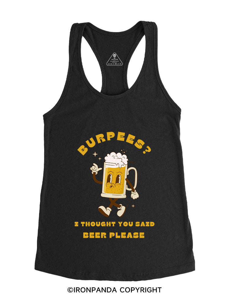 BURPEES？ I THOUGHT YOU SAID BEER PLEASE Gym Racerback Tank