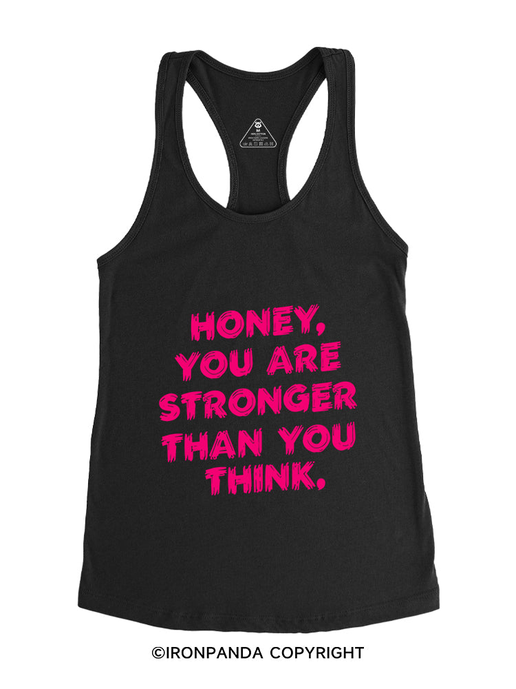 HONEY YOU ARE STRONGER THAN YOU THINK Gym Racerback Tank