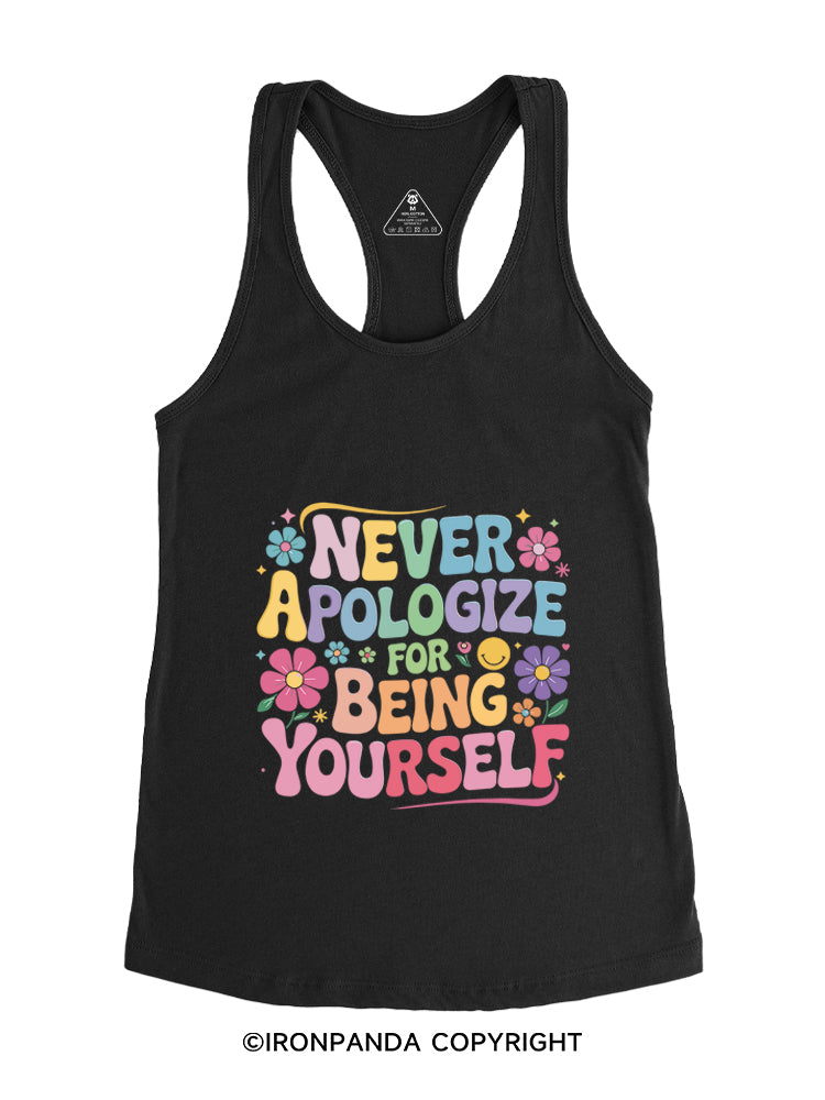 NEVER APOLOGIZE FOR BEING YOURSELF Gym Racerback Tank