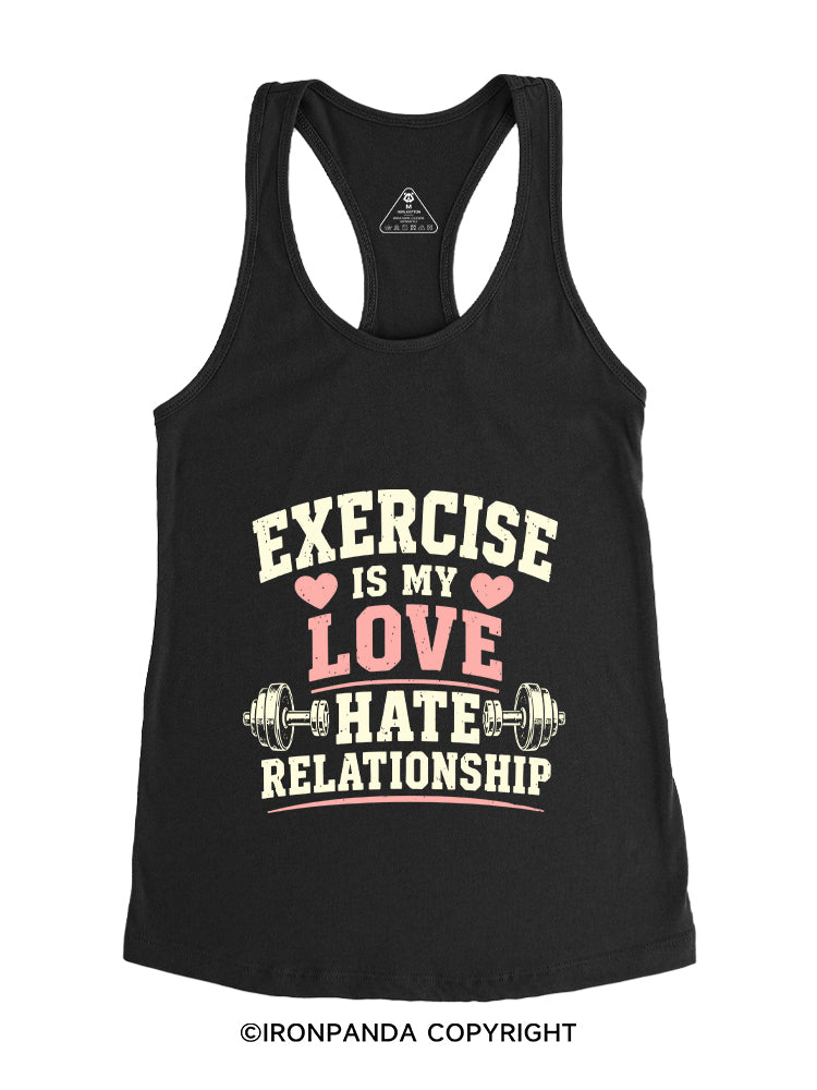 EXERCISE IS MY LOVE HATE RELATIONSHIP Gym Racerback Tank