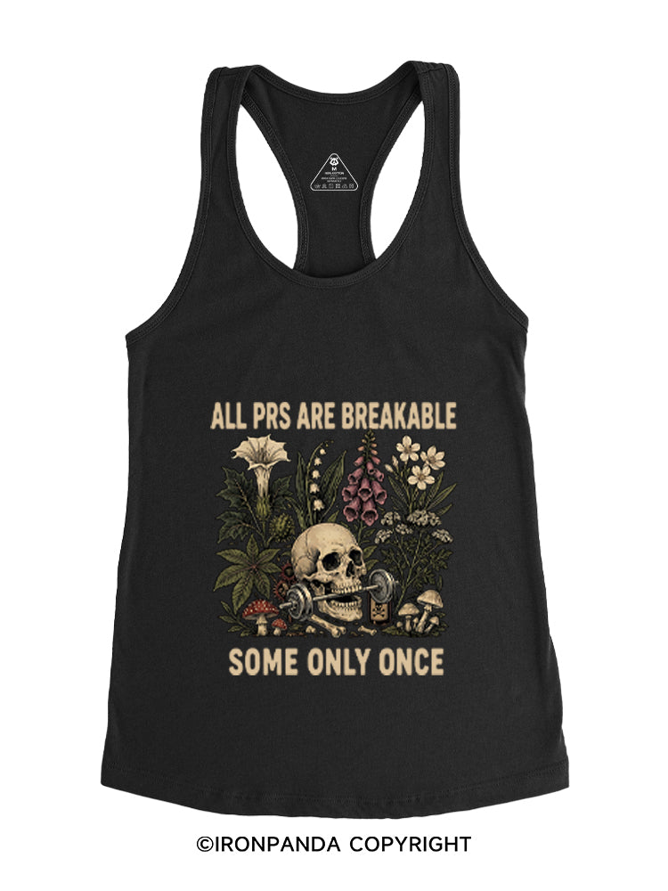 ALL PRS ARE BREAKABLE SOME ONLY ONCE Gym Racerback Tank