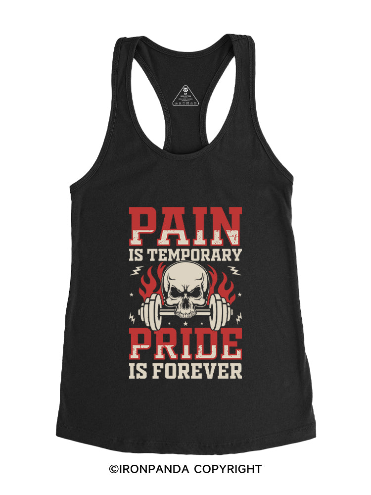 PAIN IS TEMPORARY PRIDE IS FOREVER Gym Racerback Tank