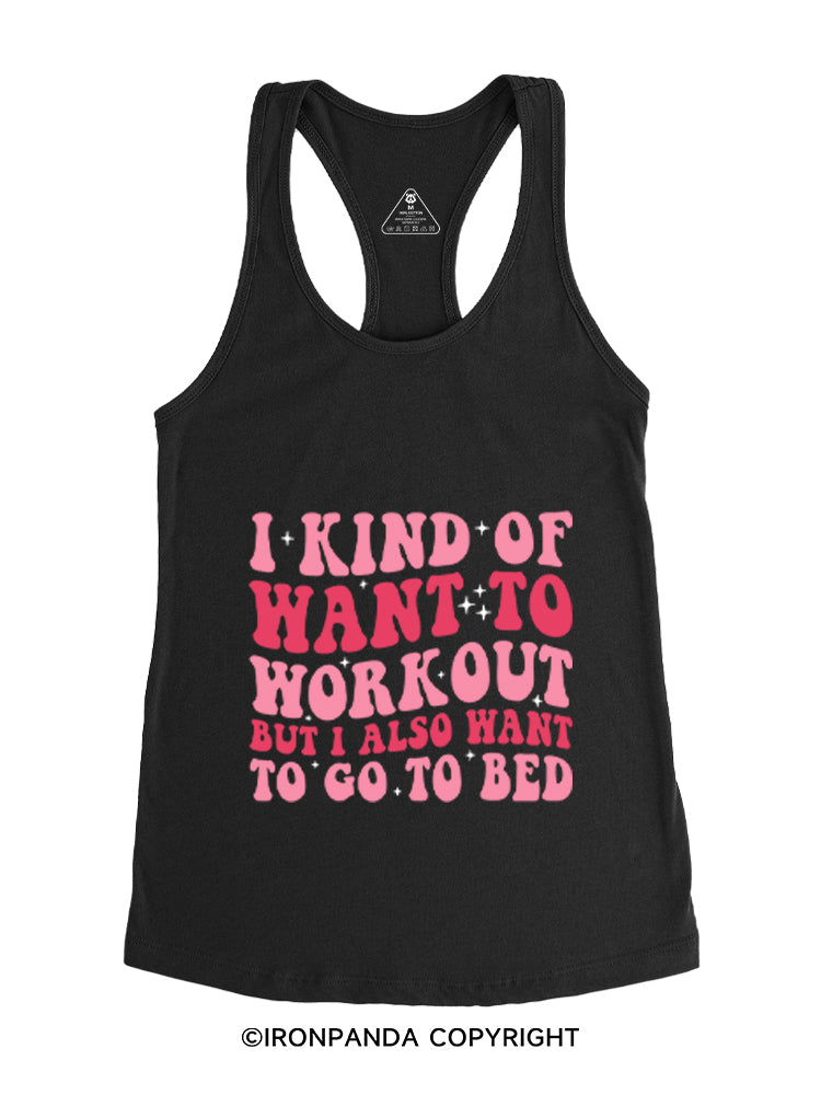 I KIND OF WANT TO WORKOUT BUT I ALSO WANT TO GO TO BED Gym Racerback Tank