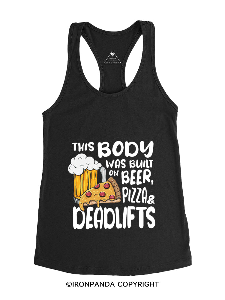 THIS BODY WAS BUILT ON BEER, PIZZA & DEADLIFTS Gym Racerback Tank