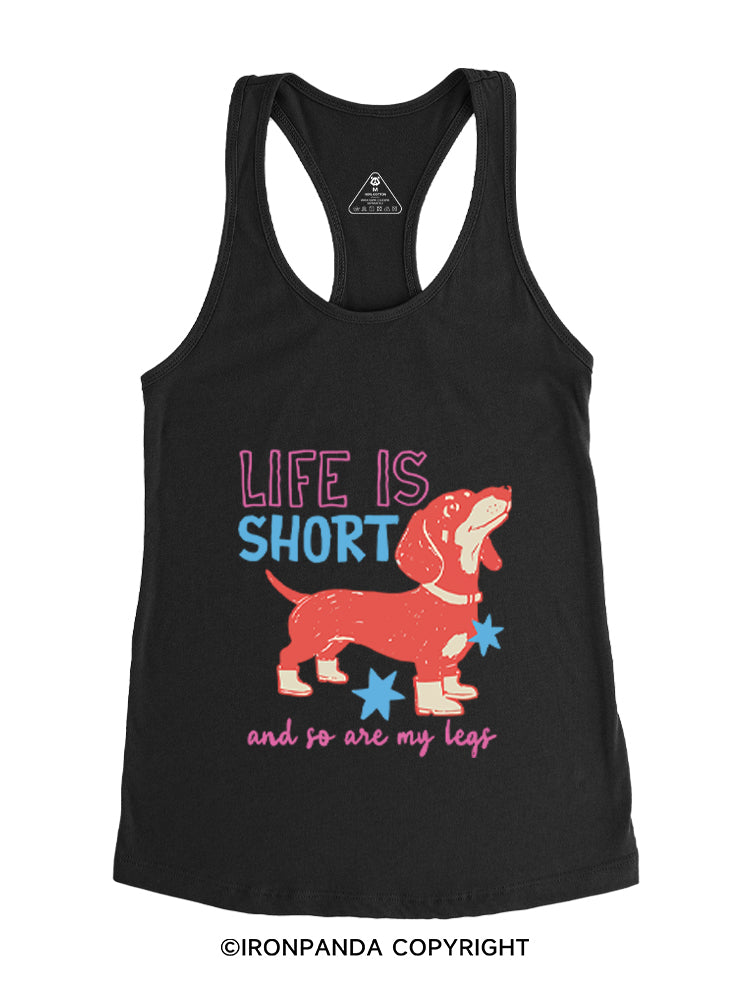 LIFE IS SHORT AND SO ARE MY LEGS Gym Racerback Tank