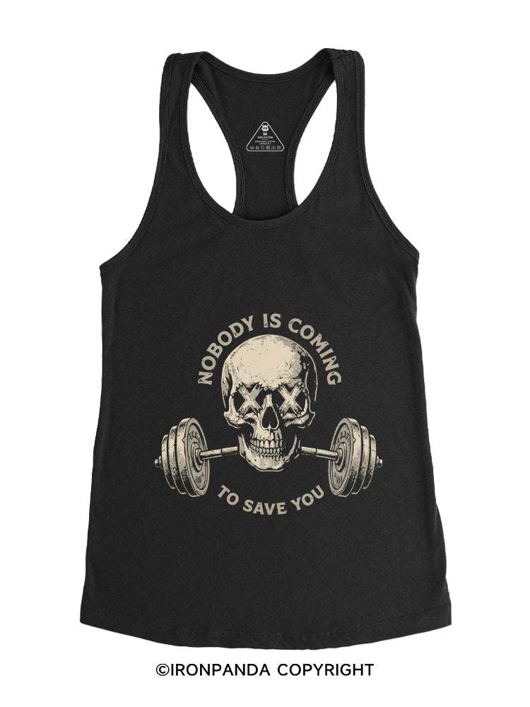 NOBODY IS COMING TO SAVE YOU Gym Racerback Tank