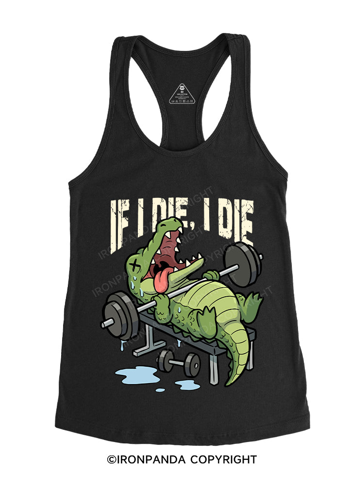 If I die, I die Gym Racerback Tank