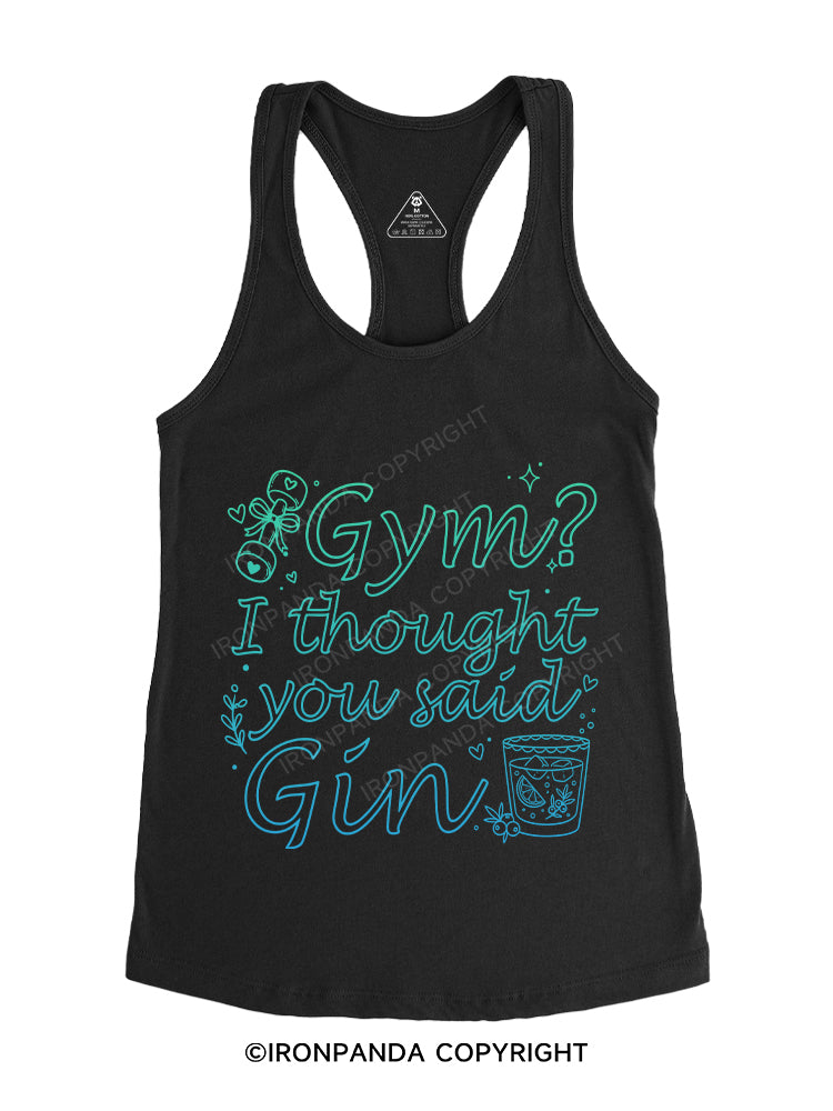 Gym？I thought you said Gin Gym Racerback Tank