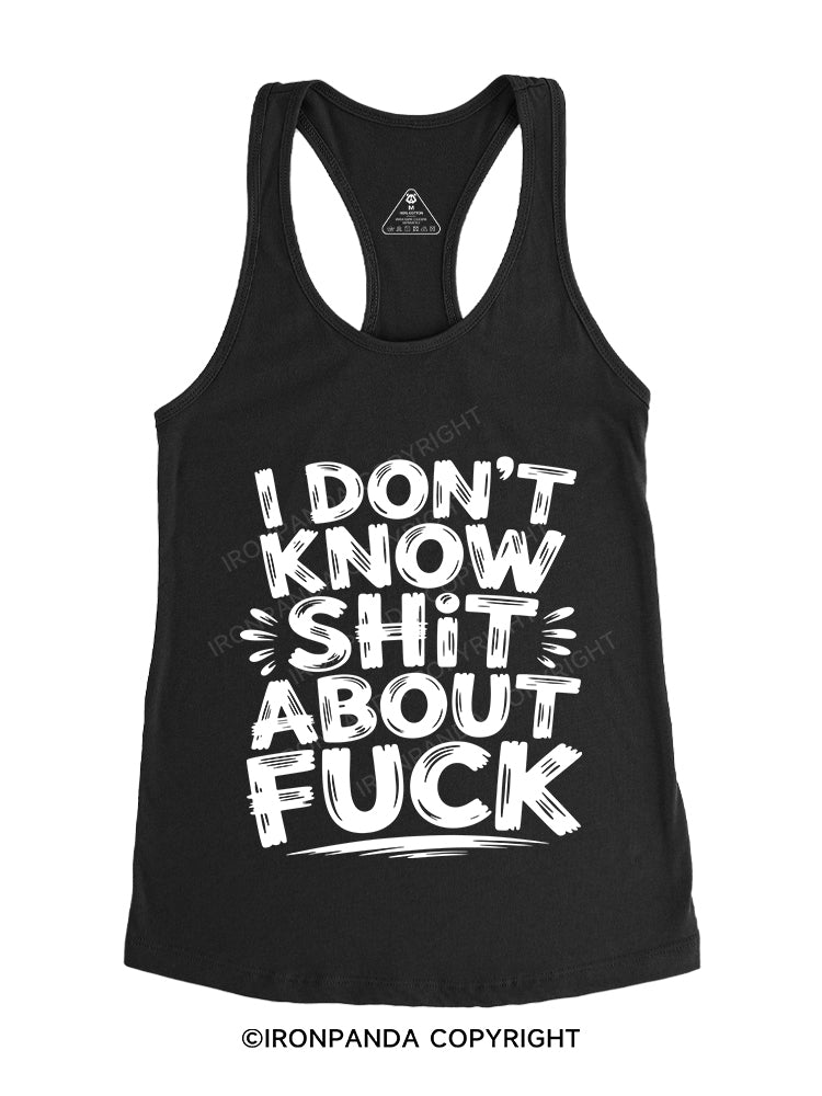 I Don't Know Shit About Fuck Gym Racerback Tank