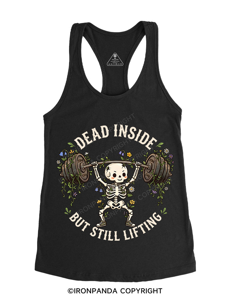 DEAD INSIDE BUT STILL LIFTING Gym Racerback Tank
