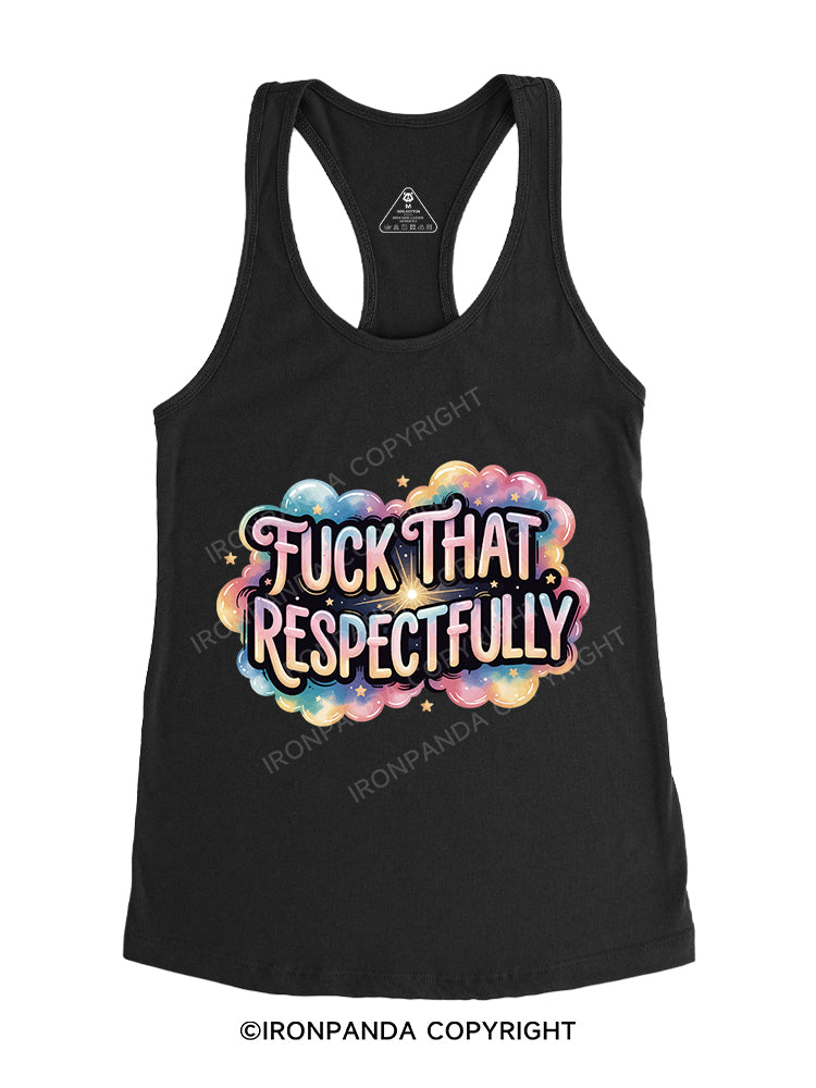 FUCK THAT RESPECTFULLY Gym Racerback Tank