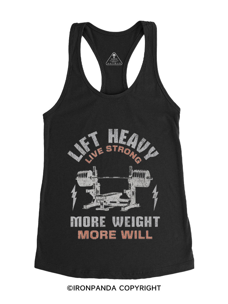 LIFT HEAVY LIVE STRONG MORE WEIGHT MORE WILL Gym Racerback Tank