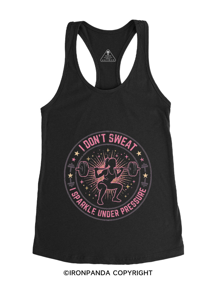 I DON'T SWEAT I SPARKLE UNDER PRESSURE Gym Racerback Tank