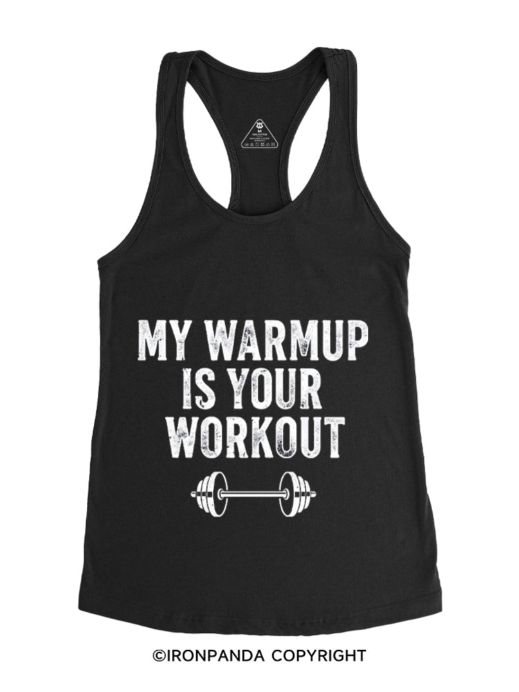MY WARMUP IS YOUR WORKOUT FUNNY GYM Gym Racerback Tank