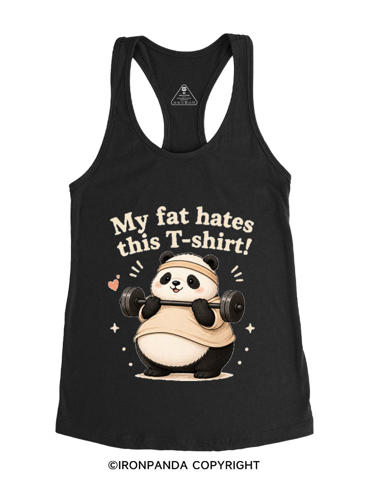 MY FAT HATES THIS T-SHIRT! PANDA Gym Racerback Tank