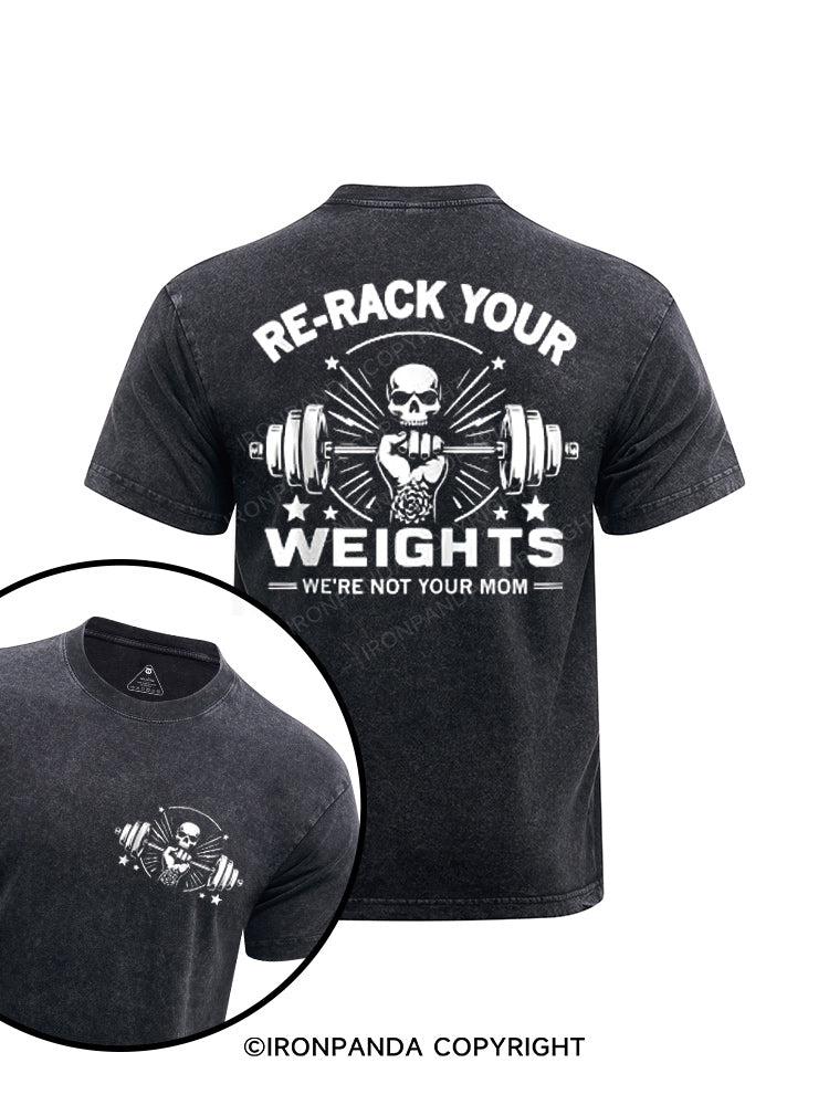 Re-Rack Your Weights, We're Not Your Mom printed Washed Gym Shirt