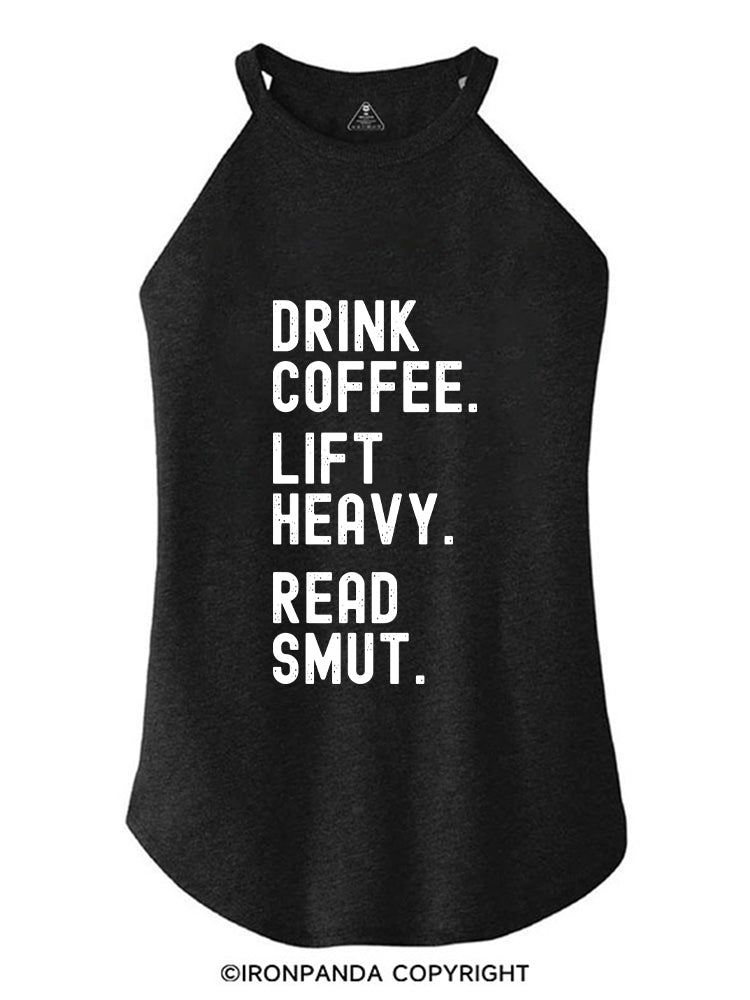 DRINK COFFEE. LIFT HEAVY. READ SMUT ROCKER COTTON TANK