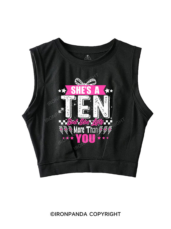 She’s a ten but she lifts more than you SLEEVELESS CROP TOPS