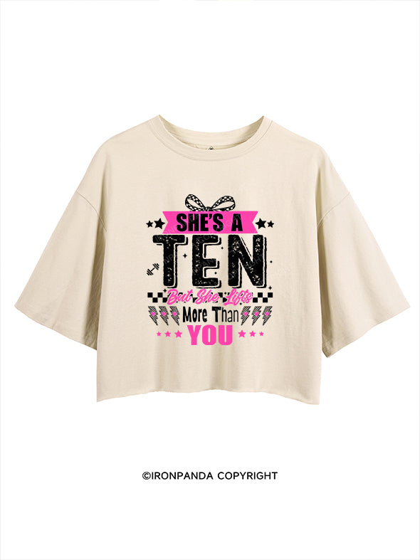 She’s a ten but she lifts more than you CROP TOPS