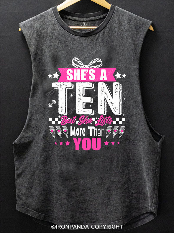 She’s a ten but she lifts more than you Scoop Bottom Cotton Tank