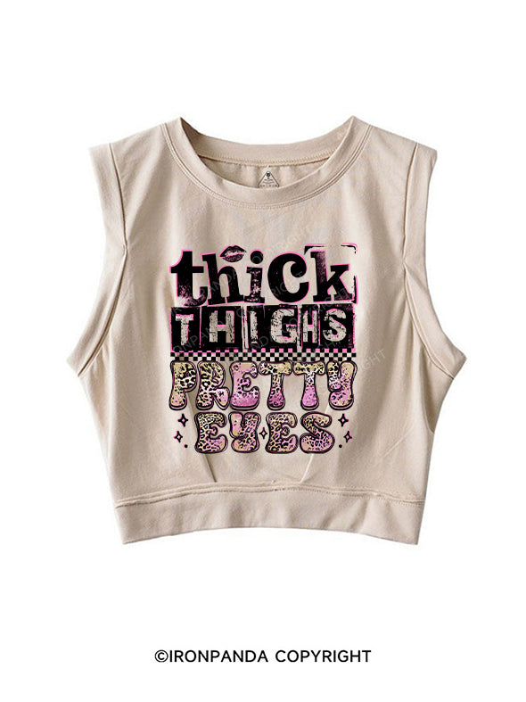 THICK THIGHS PRETTY EYES SLEEVELESS CROP TOPS