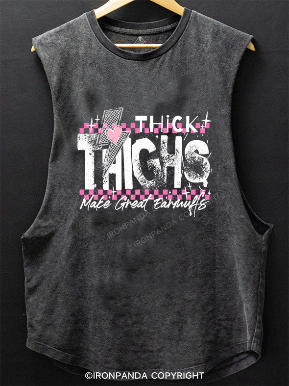 THICK THIGHS MAKE GREAT EARMUFFS SCOOP BOTTOM COTTON TANK