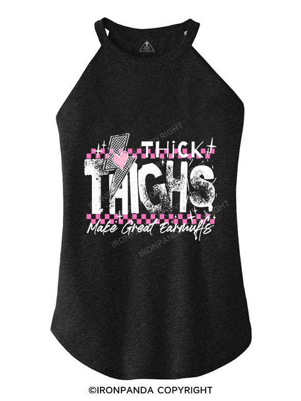 THICK THIGHS MAKE GREAT EARMUFFS TRI ROCKER COTTON TANK
