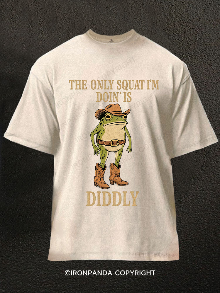 The Only Squat I'm Doin' Is Diddly Washed Gym Shirt