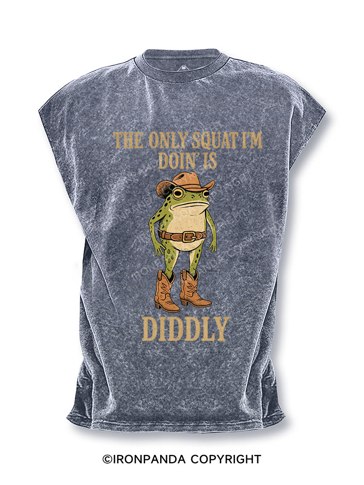 The Only Squat I'm Doin' Is Diddly Cut Off Tank