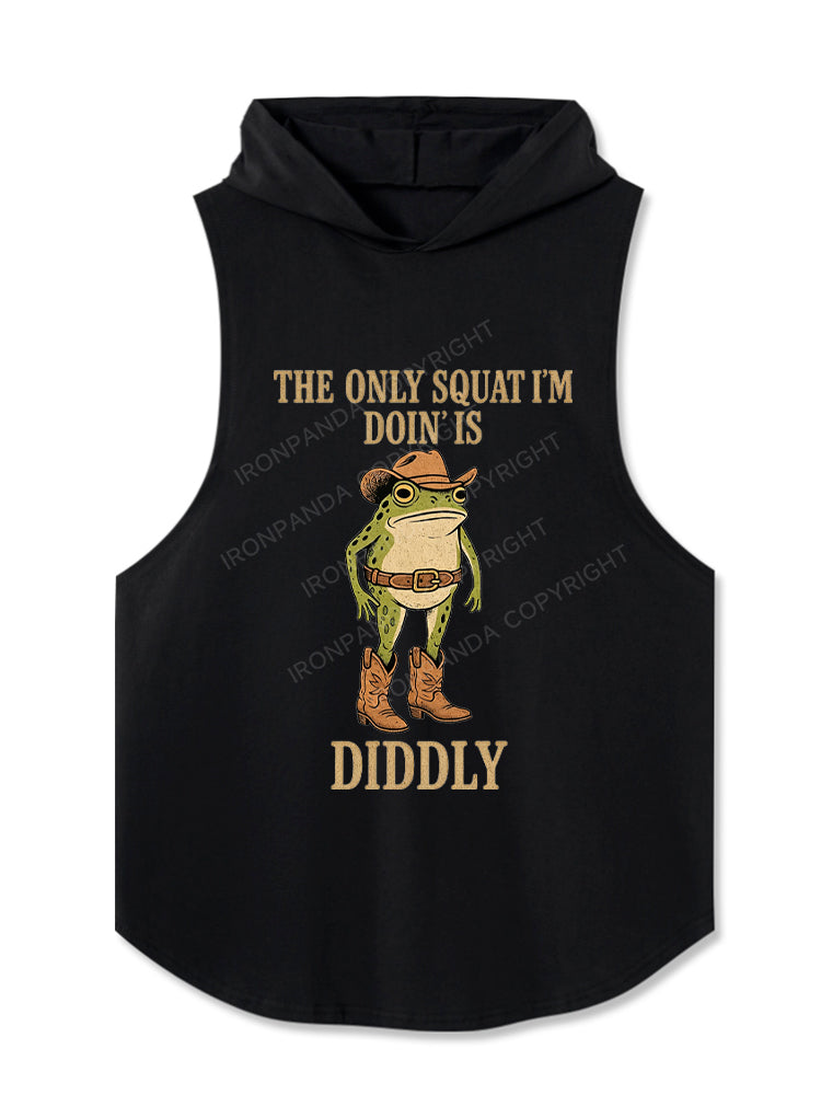The Only Squat I'm Doin' Is Diddly Hooded Tank
