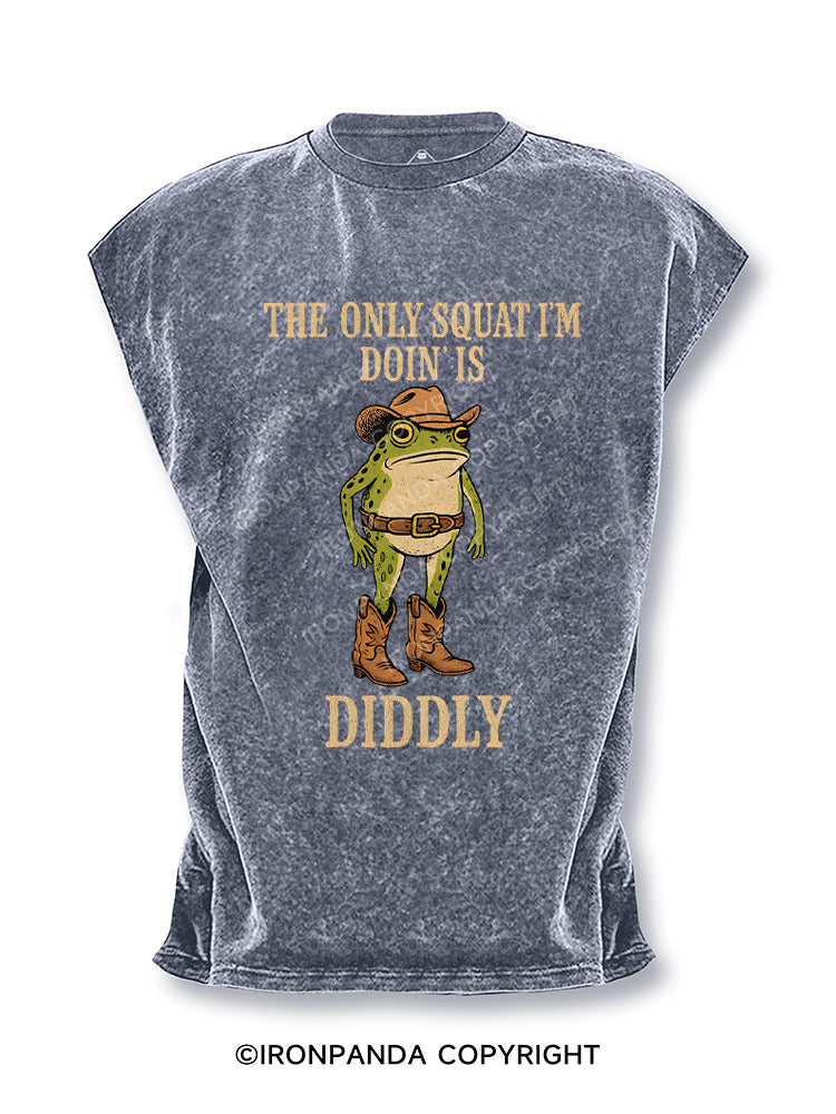 The Only Squat I'm Doin' Is Diddly Cut Off Tank