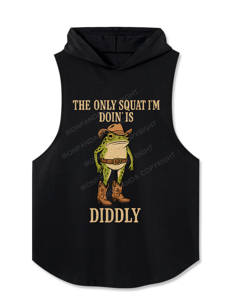 The Only Squat I'm Doin' Is Diddly Hooded Tank