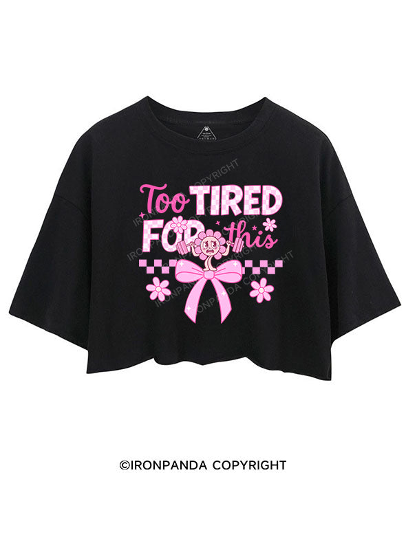 Too Tired For This CROP TOPS