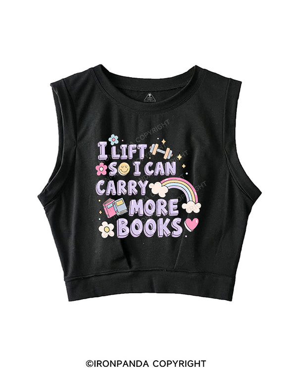 I LIFT SO I CAN CARRY MORE BOOKS SLEEVELESS CROP TOPS