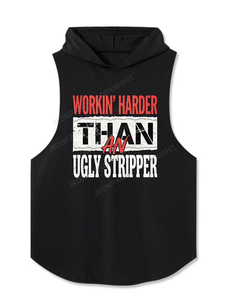 WORKIN' HARDER THAN AN UGLY STRIPPER Hooded Tank