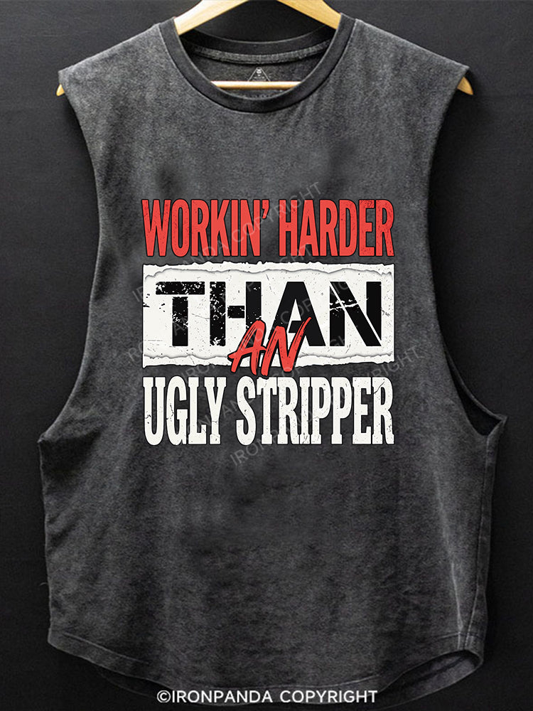 WORKIN' HARDER THAN AN UGLY STRIPPER Scoop Bottom Cotton Tank