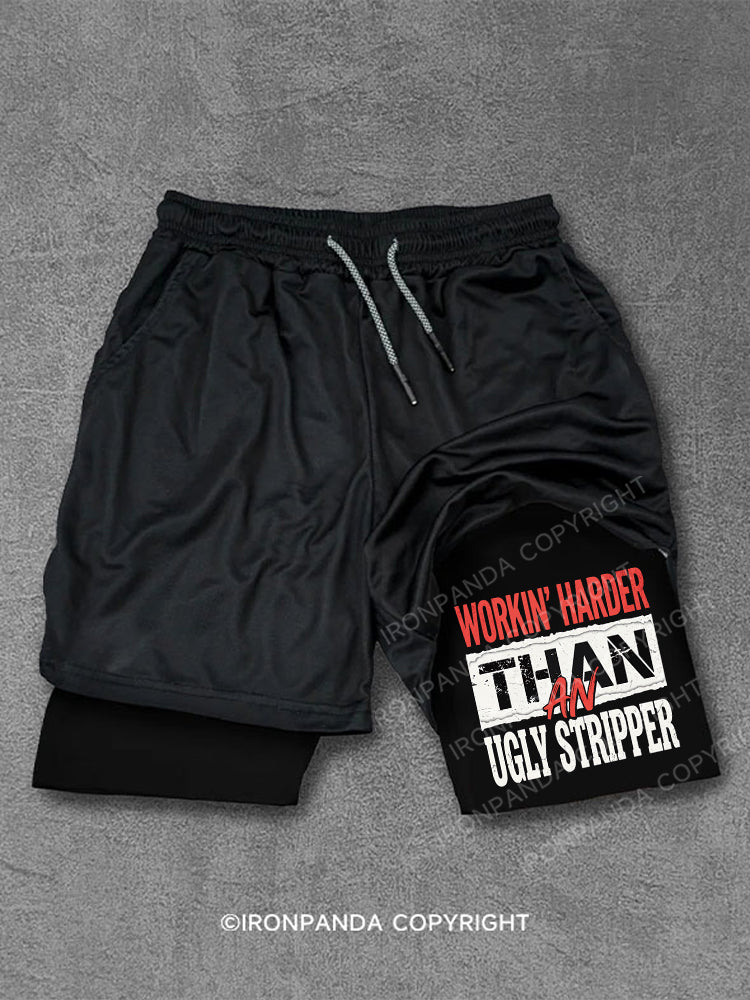 WORKIN' HARDER THAN AN UGLY STRIPPER Performance Training Shorts