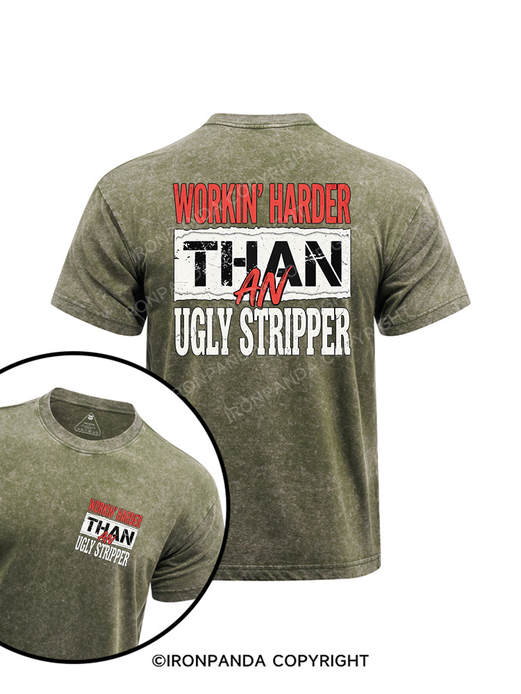 WORKIN' HARDER THAN AN UGLY STRIPPER printed Washed Gym Shirt