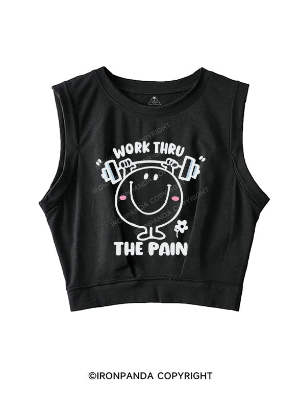 WORK THRU THE PAIN SLEEVELESS CROP TOPS