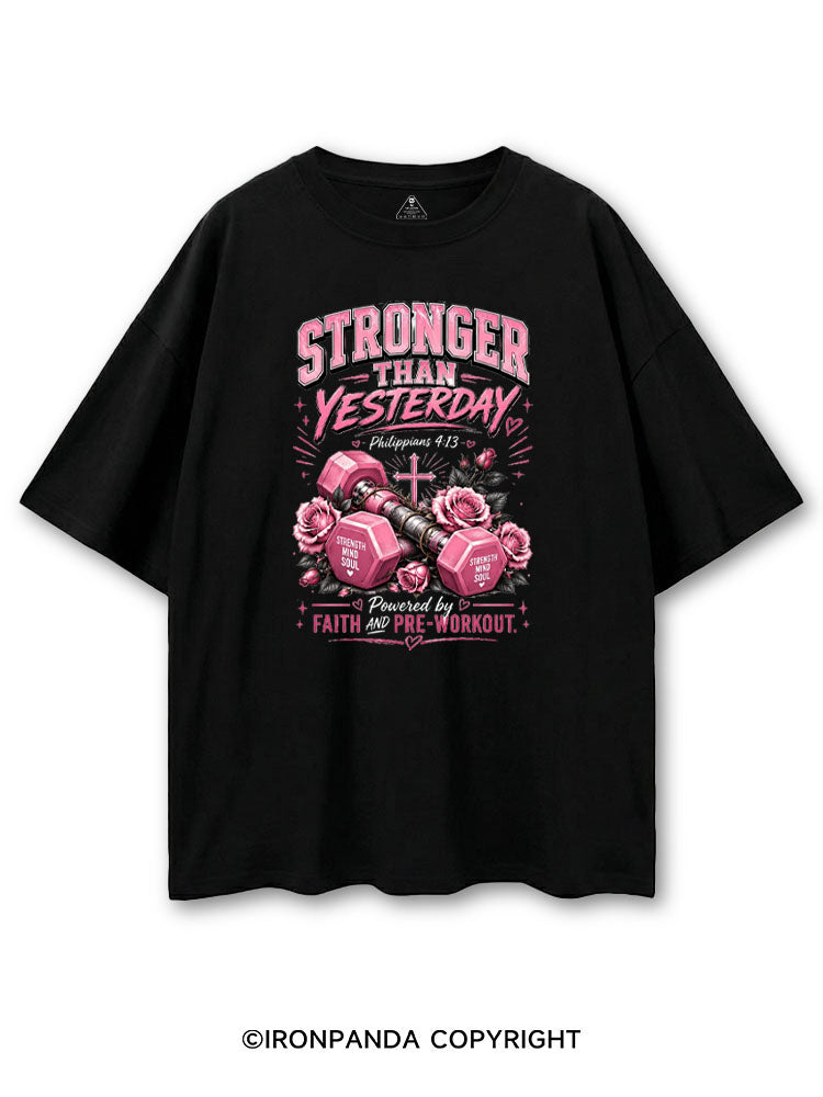 STRONGER THAN YESTERDAY POWERED BY FAITH AND PRE-WORKOUT COTTON PUMP COVER