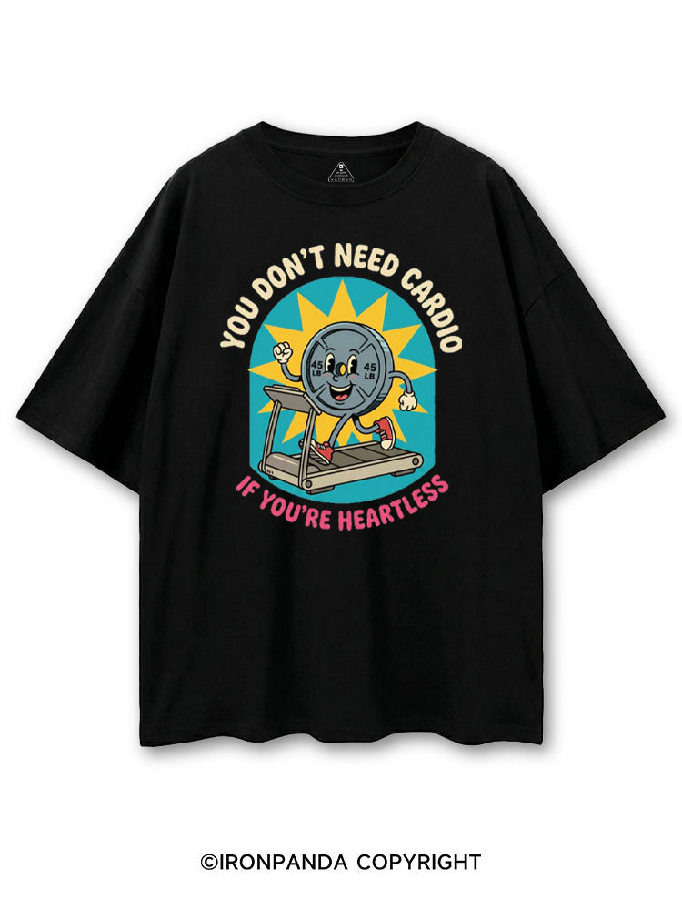 YOU DON'T NEED CARDIO IF YOU'RE HEARTLESS COTTON PUMP COVER