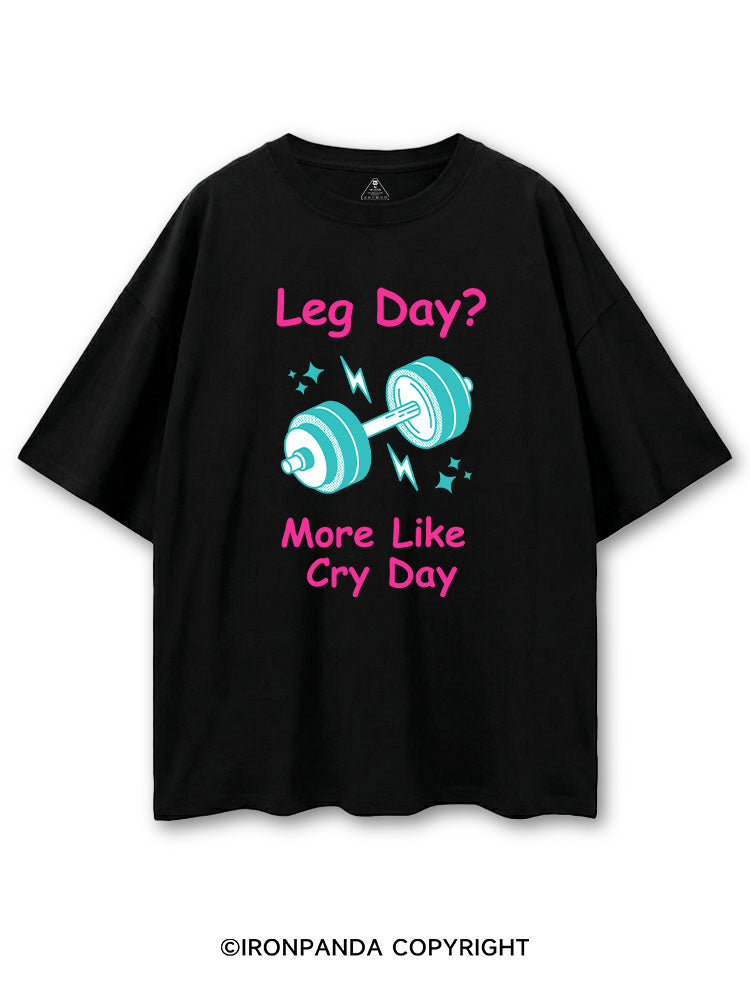 LEG DAY? MORE LIKE CRY DAY FUNNY GYM COTTON PUMP COVER