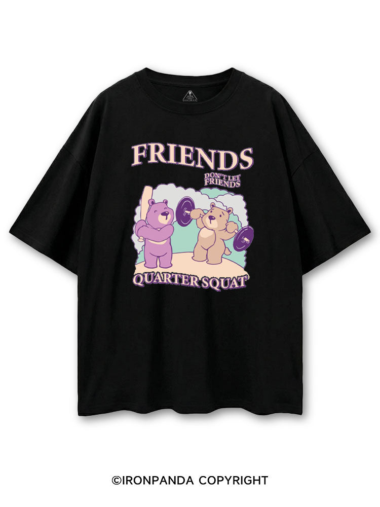 FRIENDS DON'T LET FRIENDS QUARTER SQUAT COTTON PUMP COVER