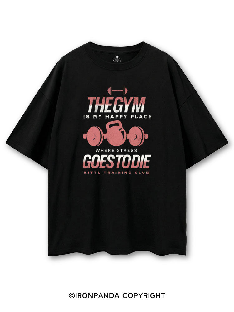 THE GYM IS MY HAPPY PLACE WHERE STRESS GOES TO DIE COTTON PUMP COVER