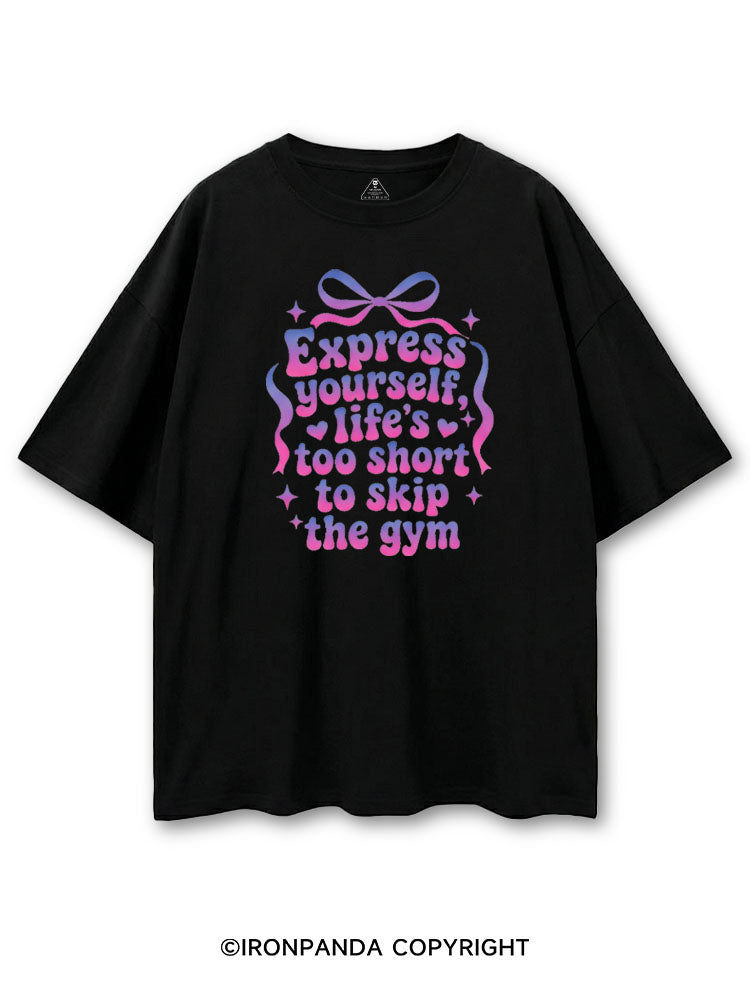 EXPRESS YOURSELF LIFE'S TOO SHORT TO SKIP THE GYM COTTON PUMP COVER